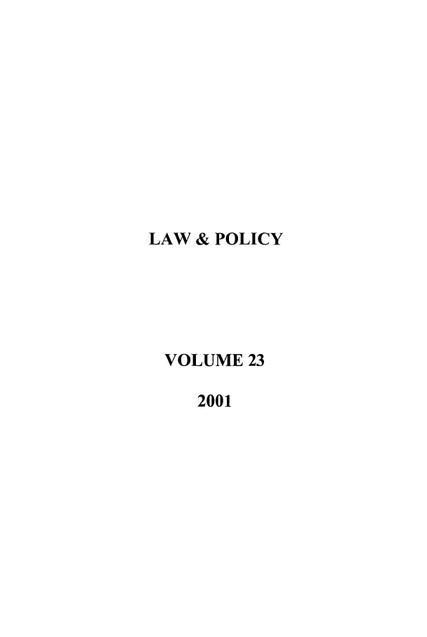 handle is hein.journals/lawpol23 and id is 1 raw text is: LAW & POLICYVOLUME 232001
