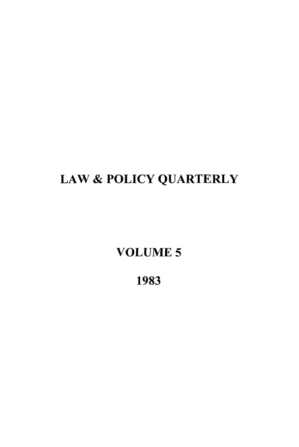 handle is hein.journals/lawpol5 and id is 1 raw text is: LAW & POLICY QUARTERLYVOLUME 51983