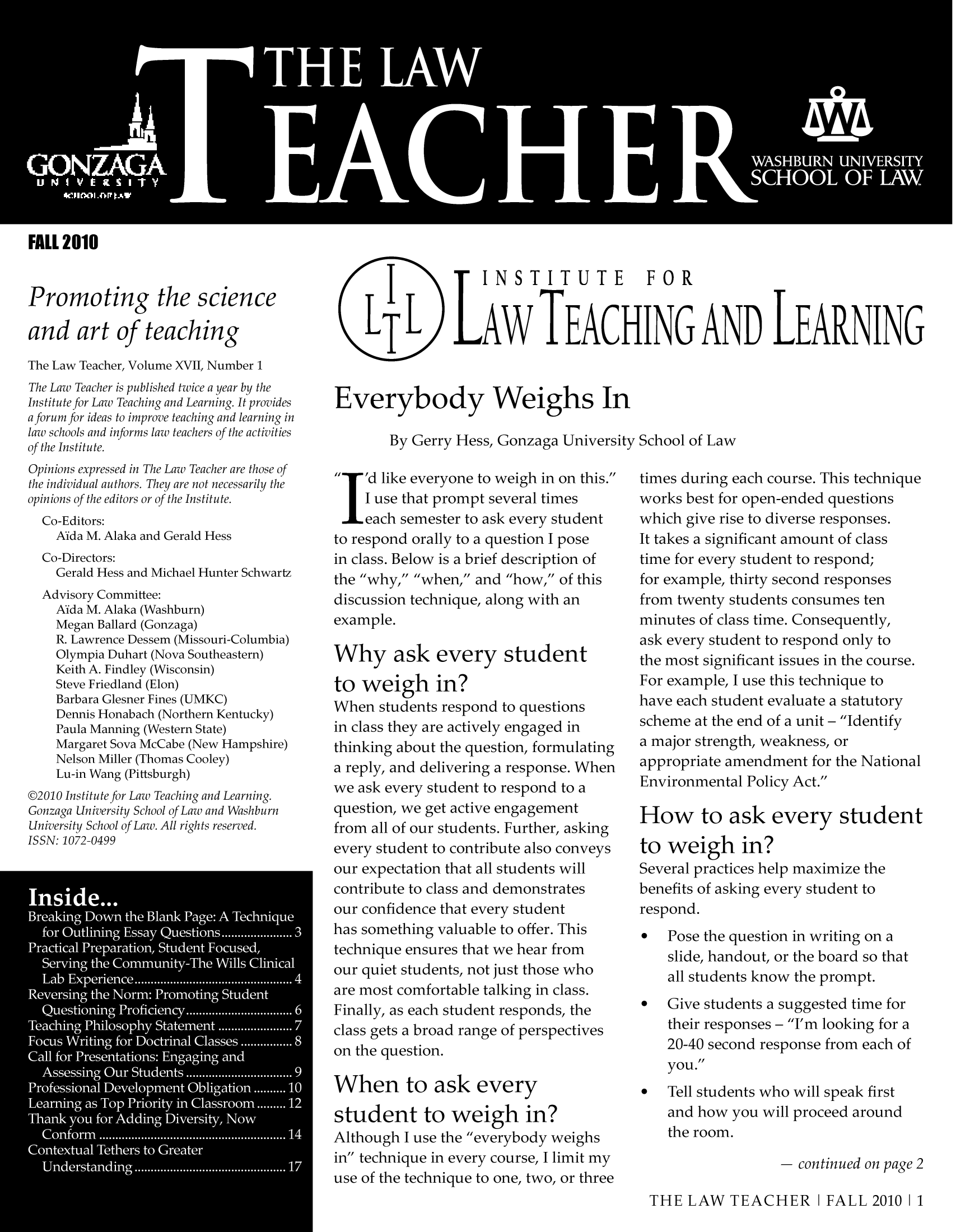 handle is hein.journals/lawteaer17 and id is 1 raw text is: FALL 2010Promoting the scienceand art of teachingThe Law Teacher, Volume XVII, Number 1The Law Teacher is published twice a year by theInstitute for Law Teaching and Learning. It providesaforum for ideas to improve teaching and learning inlaw schools and informs law teachers of the activitiesof the Institute.Opinions expressed in The Law Teacher are those ofthe individual authors. They are not necessarily theopinions of the editors or of the Institute.Co-Editors:Aida M. Alaka and Gerald HessCo-Directors:Gerald Hess and Michael Hunter SchwartzAdvisory Committee:Aida M. Alaka (Washburn)Megan Ballard (Gonzaga)R. Lawrence Dessem (Missouri-Columbia)Olympia Duhart (Nova Southeastern)Keith A. Findley (Wisconsin)Steve Friedland (Elon)Barbara Glesner Fines (UMKC)Dennis Honabach (Northern Kentucky)Paula Manning (Western State)Margaret Sova McCabe (New Hampshire)Nelson Miller (Thomas Cooley)Lu-in Wang (Pittsburgh)@2010 Institute for Law Teaching and Learning.Gonzaga University School of Law and WashburnUniversity School of Law. All rights reserved.ISSN: 1072-0499In sid e...Breaking Down the Blank Page: A Techniquefor Outlining Essay Questions ...................... 3Practical Preparation, Student Focused,Serving the Community-The Wills ClinicalLab  Experience ................................................. 4Reversing the Norm: Promoting StudentQuestioning Proficiency ................................. 6Teaching Philosophy Statement ....................... 7Focus Writing for Doctrinal Classes ................ 8Call for Presentations: Engaging andAsesin    Our Stdns ..................Professiona  Deeomn Obiato 6......1Cotxta Tethers  GreaterUnder sta d n  ...........................1I      INSTITUTE FORII(LT L LAw TEACHI.NG AND LEARqN INGEverybody Weighs InBy Gerry Hess, Gonzaga University School of LawT 'd like everyone to weigh in on this.I use that prompt several timeseach semester to ask every studentto respond orally to a question I posein class. Below is a brief description ofthe why, when, and how, of thisdiscussion technique, along with anexample.Why ask every studentto weigh in?When students respond to questionsin class they are actively engaged inthinking about the question, formulatinga reply, and delivering a response. Whenwe ask every student to respond to aquestion, we get active engagementfrom all of our students. Further, askingevery student to contribute also conveysour expectation that all students willcontribute to class and demonstratesour confidence that every studenthas something valuable to offer. Thistechnique ensures that we hear fromour quiet students, not just those whoare most comfortable talking in class.Finally, as each student responds, theclass gets a broad range of perspectiveson the question.When to ask everystudent to weigh in?Although I use the everybody weighsin technique in every course, I limit myuse of the technique to one, two, or threetimes during each course. This techniqueworks best for open-ended questionswhich give rise to diverse responses.It takes a significant amount of classtime for every student to respond;for example, thirty second responsesfrom twenty students consumes tenminutes of class time. Consequently,ask every student to respond only tothe most significant issues in the course.For example, I use this technique tohave each student evaluate a statutoryscheme at the end of a unit - Identifya major strength, weakness, orappropriate amendment for the NationalEnvironmental Policy Act.How to ask every studentto weigh in?Several practices help maximize thebenefits of asking every student torespond.* Pose the question in writing on aslide, handout, or the board so thatall students know the prompt.*  Give students a suggested time fortheir responses - I'm looking for a20-40 second response from each ofyou.*  Tell students who will speak firstand how you will proceed aroundthe room.- continued on page 2THE LAW TEACHER I FALL 2010 I 1