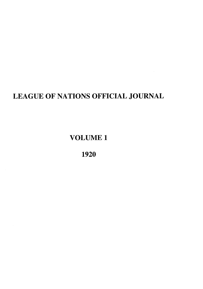 handle is hein.journals/leagon1 and id is 1 raw text is: LEAGUE OF NATIONS OFFICIAL JOURNALVOLUME 11920