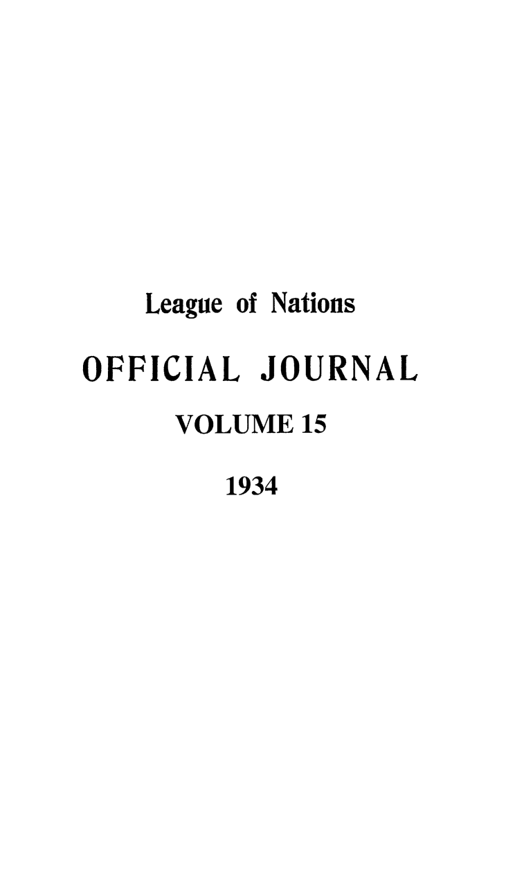 handle is hein.journals/leagon15 and id is 1 raw text is: League of NationsOFFICIAL JOURNALVOLUME 151934