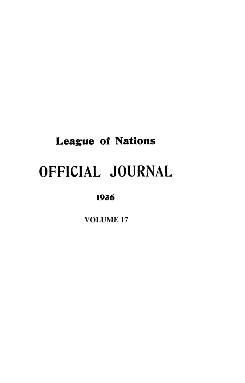 handle is hein.journals/leagon17 and id is 1 raw text is: League ofNationsOFFICIAL JOURNAL1936VOLUME 17