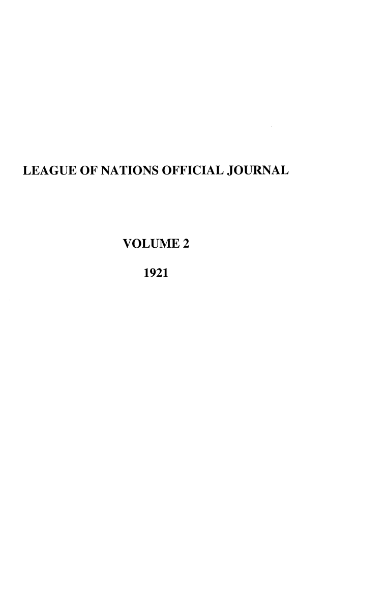 handle is hein.journals/leagon2 and id is 1 raw text is: LEAGUE OF NATIONS OFFICIAL JOURNALVOLUME 21921