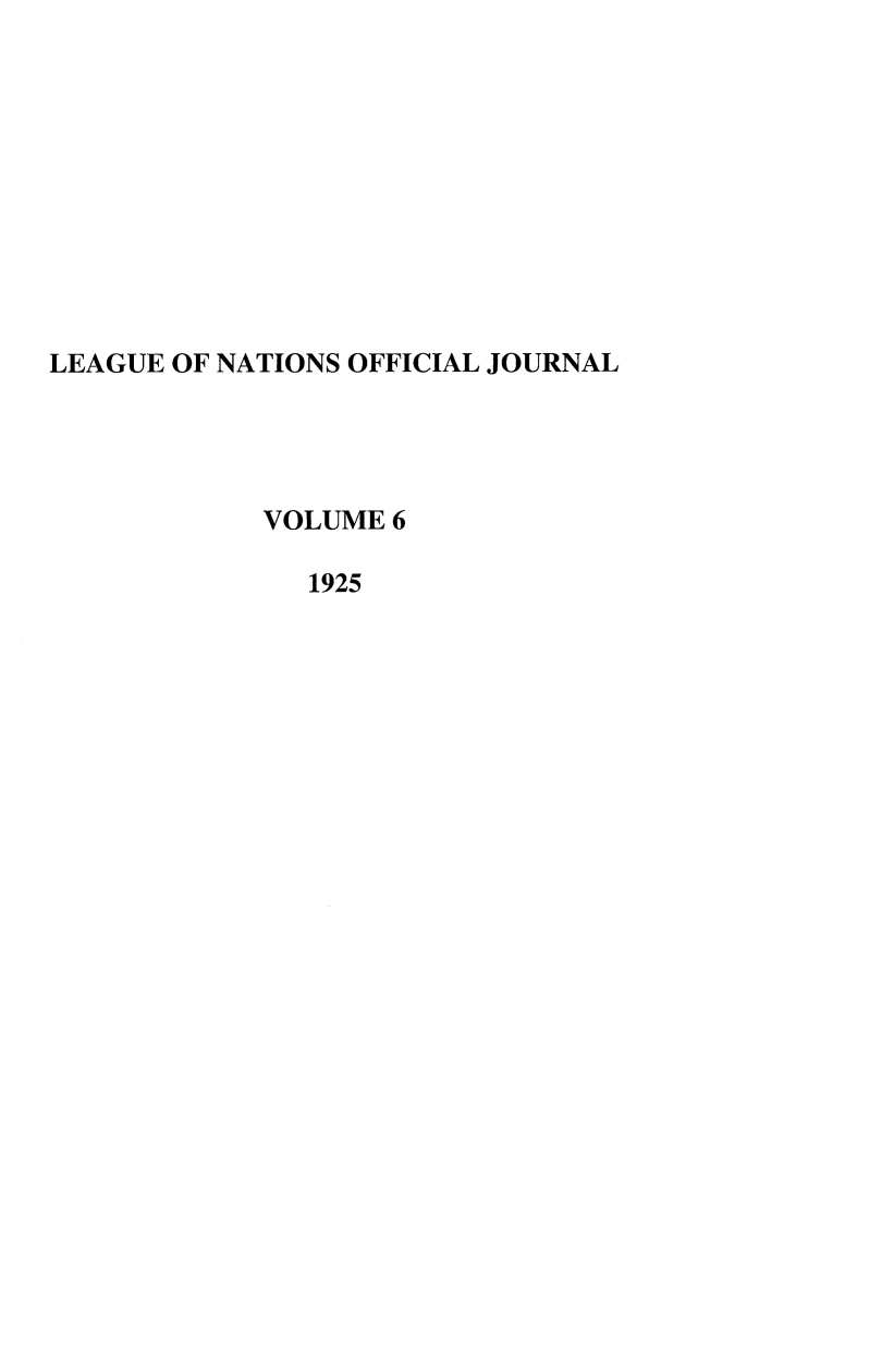 handle is hein.journals/leagon6 and id is 1 raw text is: LEAGUE OF NATIONS OFFICIAL JOURNALVOLUME 61925