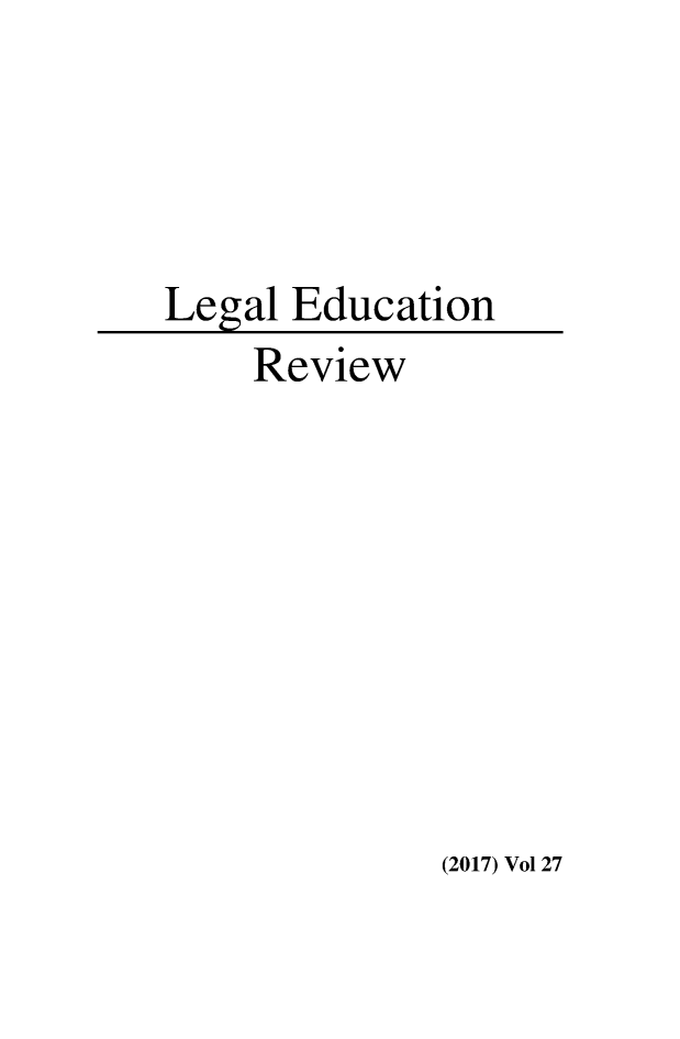 handle is hein.journals/legedr27 and id is 1 raw text is: Legal Education    Review(2017) Vol 27