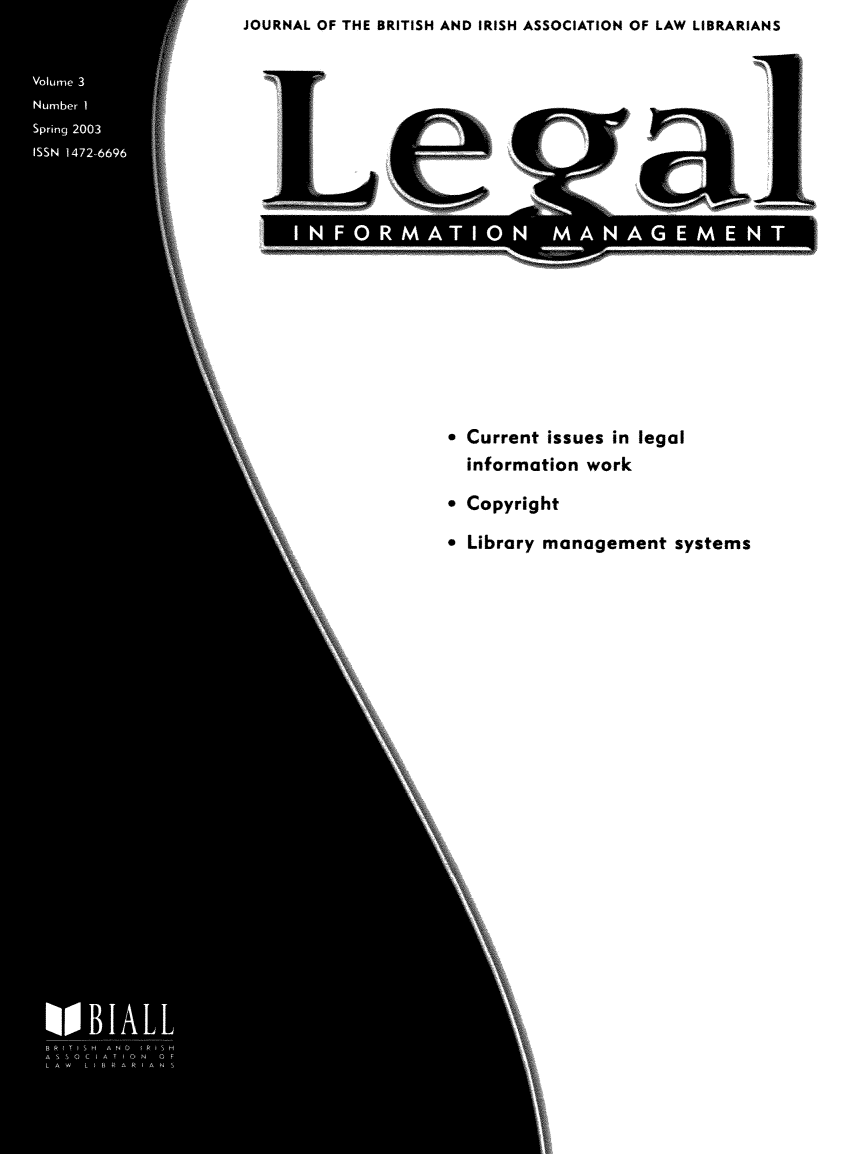 handle is hein.journals/leginfom3 and id is 1 raw text is: JOURNAL OF THE BRITISH AND IRISH ASSOCIATION OF LAW LIBRARIANS Current issues in legal  information work Copyright* Library management systems