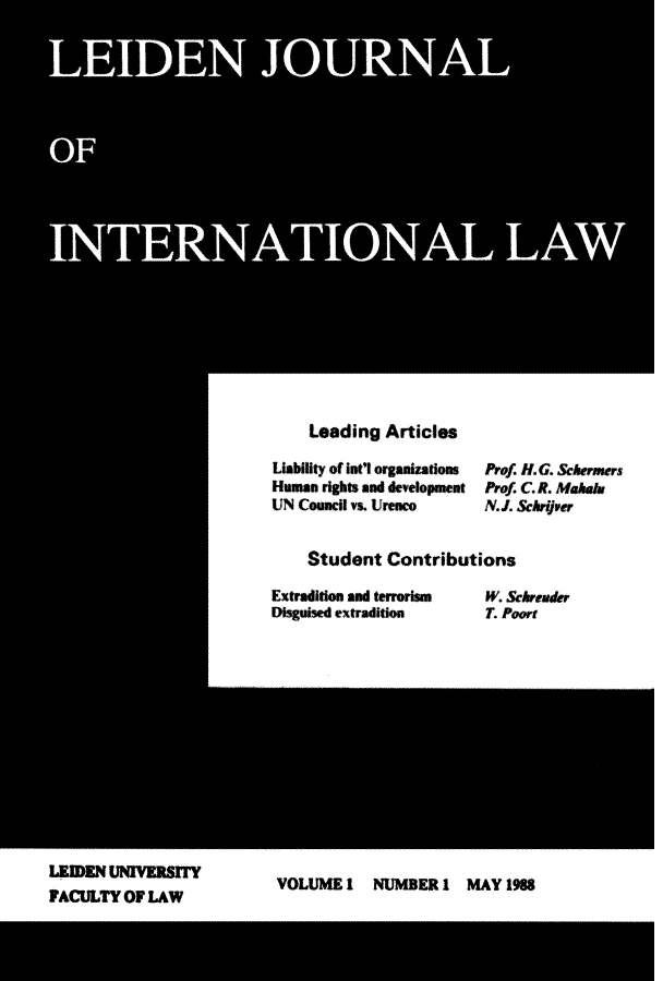 handle is hein.journals/lejint1 and id is 1 raw text is: 






















Leading   Articles


Liability of int'l organizations
Human rights and development
UN Council vs. Urenco


Student   Contributions


Extradition and terrorism
Disguised extradition


W. Scfrerder
T. Poor(


NUMBER   I  MAY  1988


Prof. H.G. Sekerers
Prof. C. R. Vakalm~
N. J. Schrjier


LEIDENUNIVERSrY
FACULTY  OF LAW


VOLUME1


