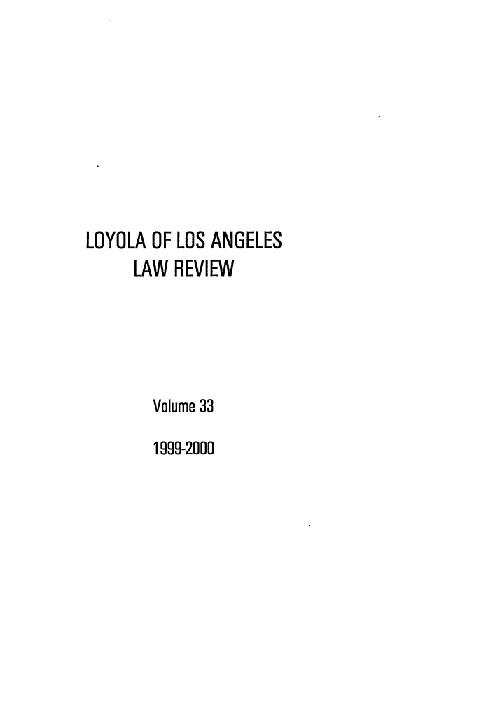handle is hein.journals/lla33 and id is 1 raw text is: LOYOLA OF LOS ANGELES
LAW REVIEW
Volume 33
1999-2000


