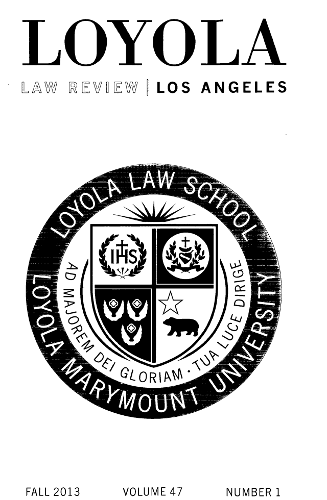 handle is hein.journals/lla47 and id is 1 raw text is: LOYOLA
LAT RWME  LOS ANGELES

VOLUME 47

FALL 2013

NUMBER 1


