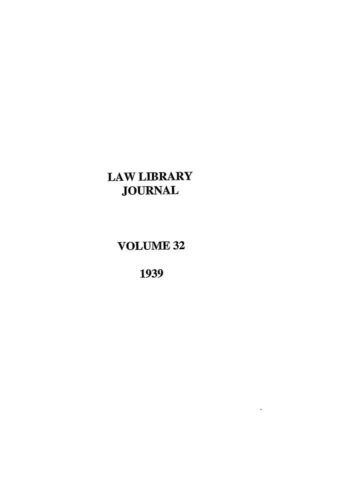 handle is hein.journals/llj32 and id is 1 raw text is: LAW LIBRARYJOURNALVOLUME 321939