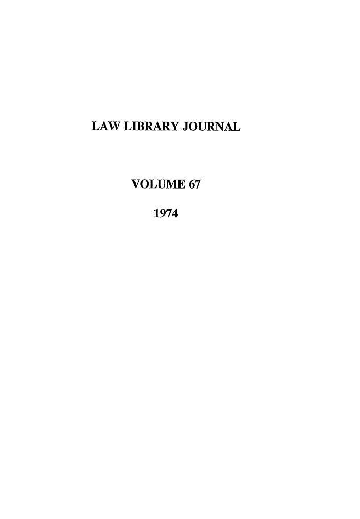 handle is hein.journals/llj67 and id is 1 raw text is: LAW LIBRARY JOURNALVOLUME 671974
