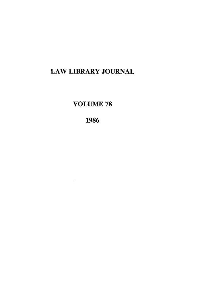 handle is hein.journals/llj78 and id is 1 raw text is: LAW LIBRARY JOURNALVOLUME 781986
