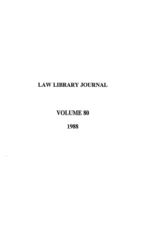 handle is hein.journals/llj80 and id is 1 raw text is: LAW LIBRARY JOURNALVOLUME 801988