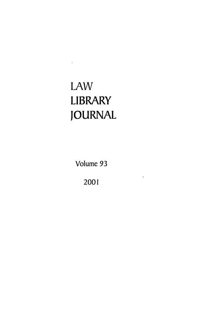 handle is hein.journals/llj93 and id is 1 raw text is: LAWLIBRARYJOURNALVolume 932001