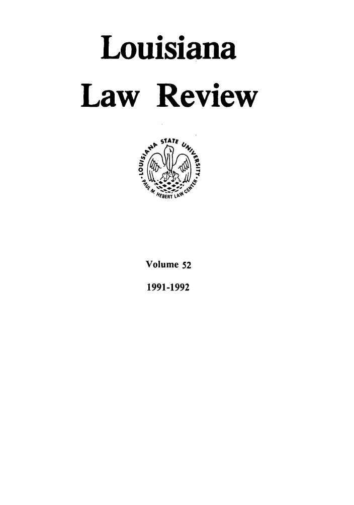 handle is hein.journals/louilr52 and id is 1 raw text is: Louisiana

Law

Review

Volume 52
1991-1992


