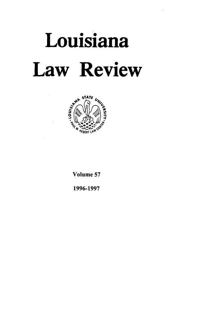 handle is hein.journals/louilr57 and id is 1 raw text is: Louisiana

Law

Review

Volume 57
1996-1997


