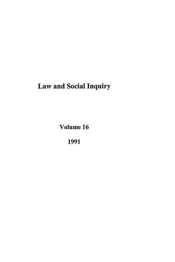handle is hein.journals/lsociq16 and id is 1 raw text is: Law and Social Inquiry
Volume 16
1991


