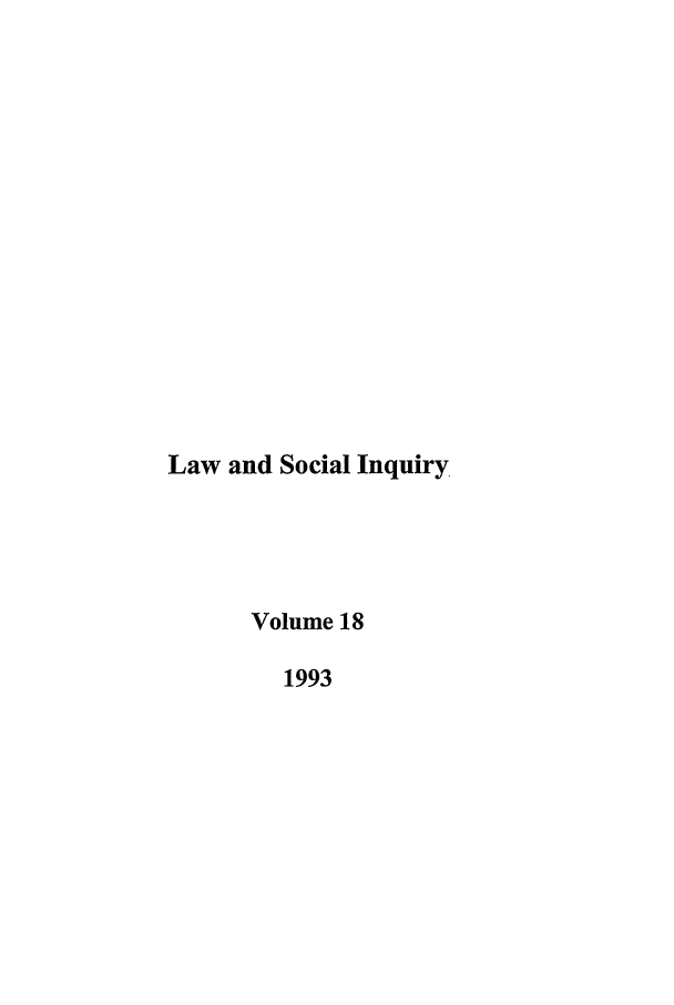 handle is hein.journals/lsociq18 and id is 1 raw text is: Law and Social Inquiry
Volume 18
1993


