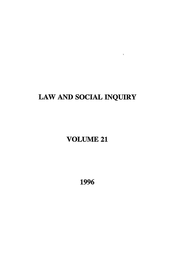 handle is hein.journals/lsociq21 and id is 1 raw text is: LAW AND SOCIAL INQUIRY
VOLUME 21
1996


