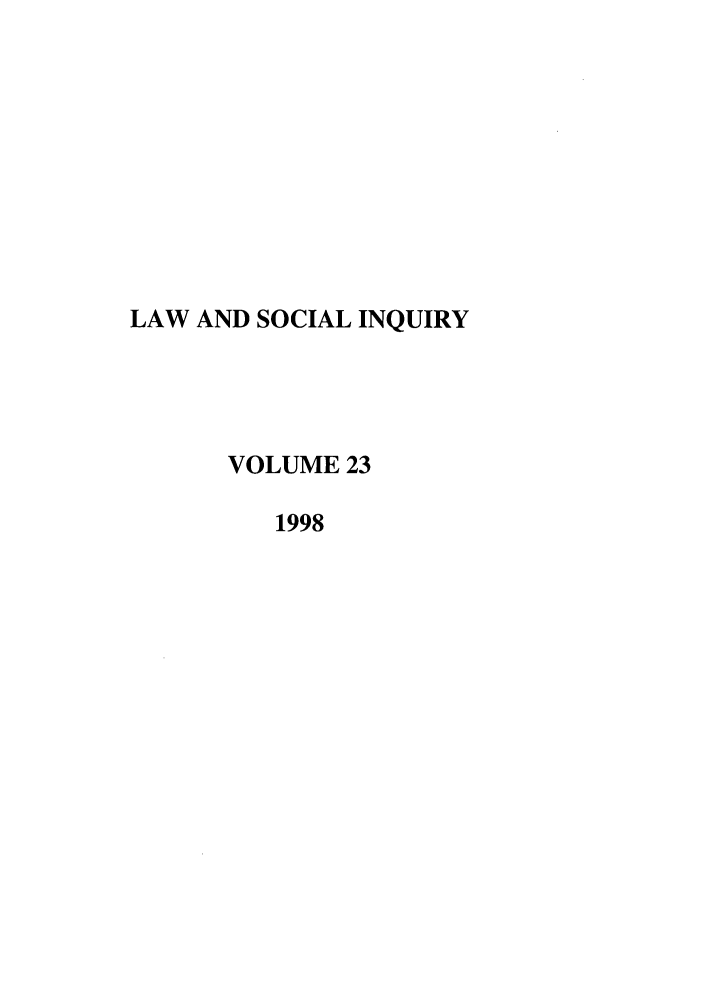 handle is hein.journals/lsociq23 and id is 1 raw text is: LAW AND SOCIAL INQUIRY
VOLUME 23
1998


