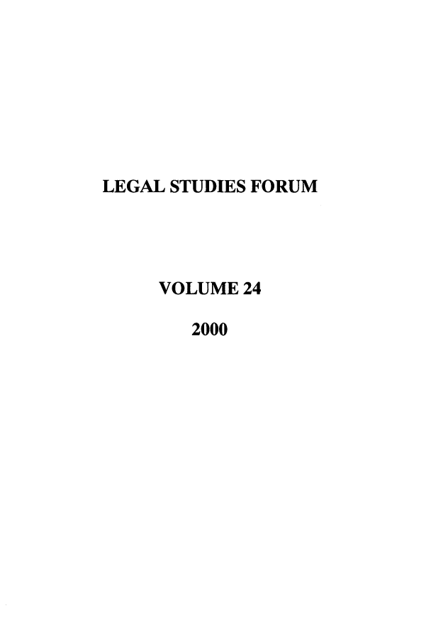 handle is hein.journals/lstf24 and id is 1 raw text is: LEGAL STUDIES FORUM
VOLUME 24
2000


