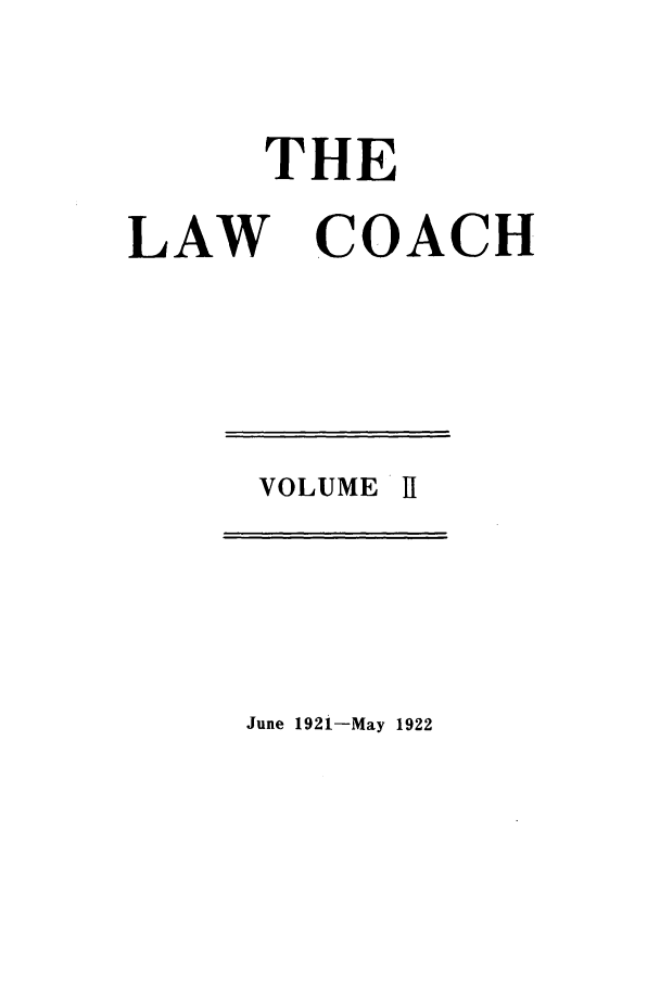 handle is hein.journals/lwcoarch2 and id is 1 raw text is: THELAW COACHVOLUME R[June 1921-May 1922