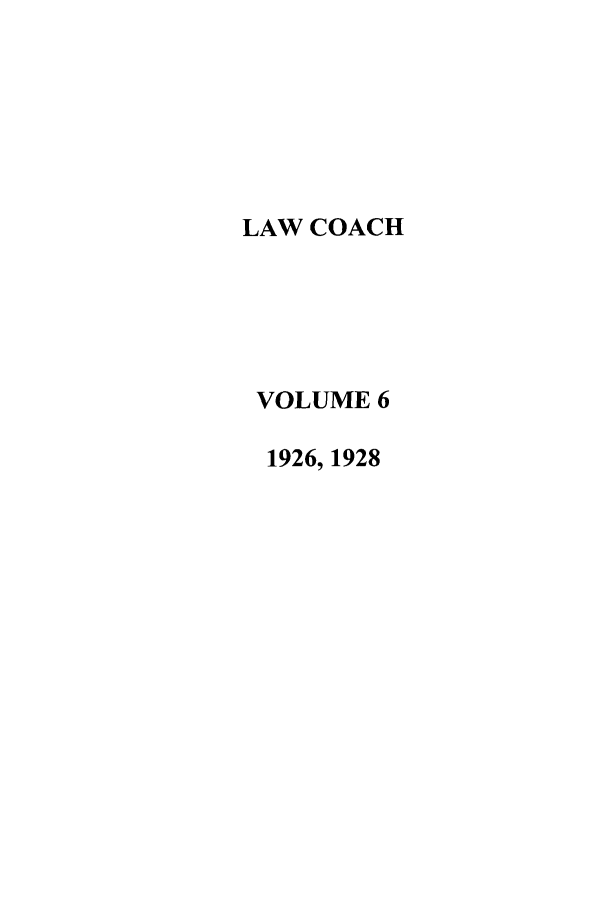 handle is hein.journals/lwcoarch6 and id is 1 raw text is: LAW COACHVOLUME 61926, 1928