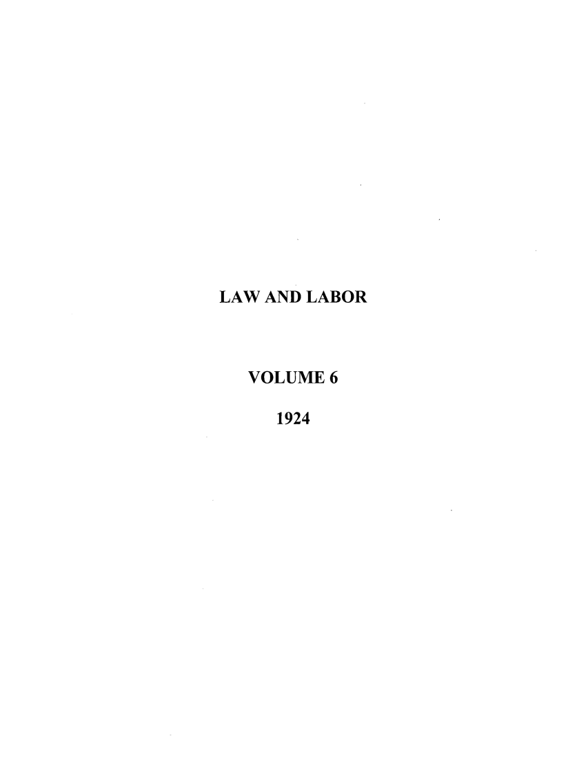 handle is hein.journals/lwlbor6 and id is 1 raw text is: LAW AND LABORVOLUME 61924