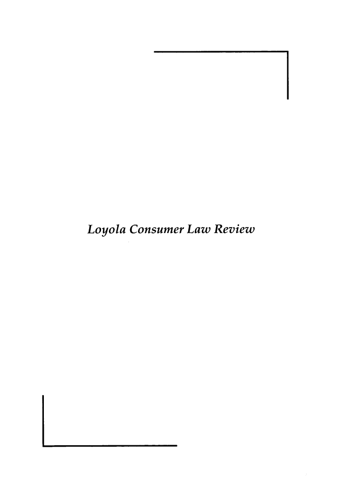 handle is hein.journals/lyclr13 and id is 1 raw text is: Loyola Consumer Law Review