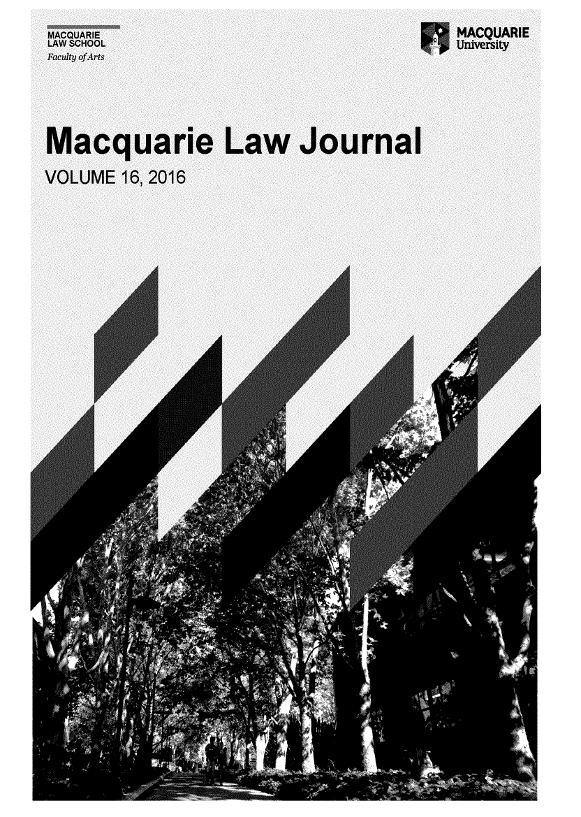 handle is hein.journals/macq16 and id is 1 raw text is: MACQUARIE                           MACQUARIELAW SCHOOL                          UniversityFaculty ofArtsMacquarie Law JournalVOLUME 16, 2016-N       E                              I'dii~i!      ili i~iAiiii~i i41