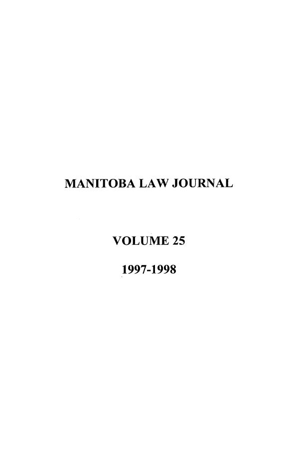 handle is hein.journals/manitob25 and id is 1 raw text is: MANITOBA LAW JOURNAL
VOLUME 25
1997-1998


