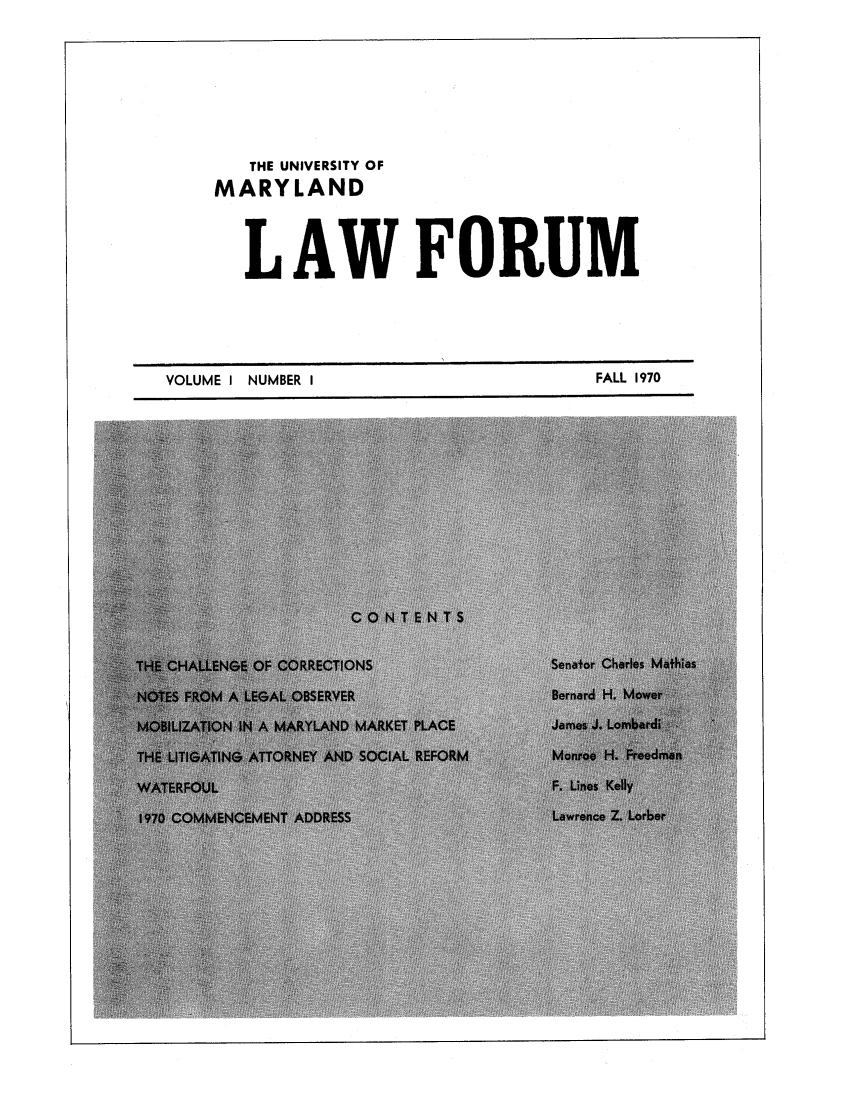 handle is hein.journals/marylf1 and id is 1 raw text is: THE UNIVERSITY OFMARYLANDLAW FORUMVOLUME I NUMBER I                                           FALL 1970