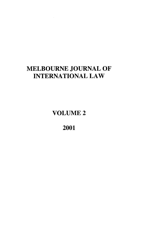 handle is hein.journals/meljil2 and id is 1 raw text is: MELBOURNE JOURNAL OFINTERNATIONAL LAWVOLUME 22001
