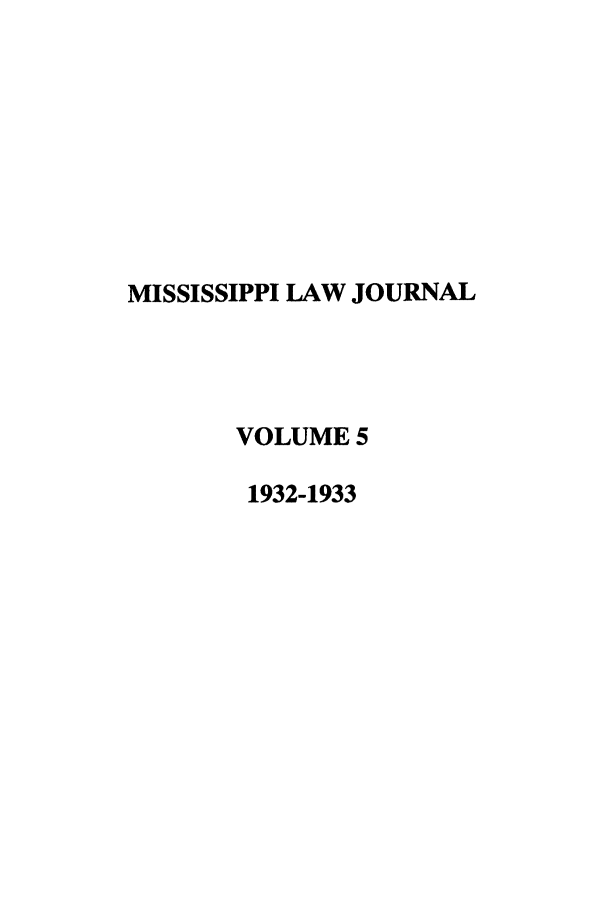 handle is hein.journals/mislj5 and id is 1 raw text is: MISSISSIPPI LAW JOURNALVOLUME 51932-1933