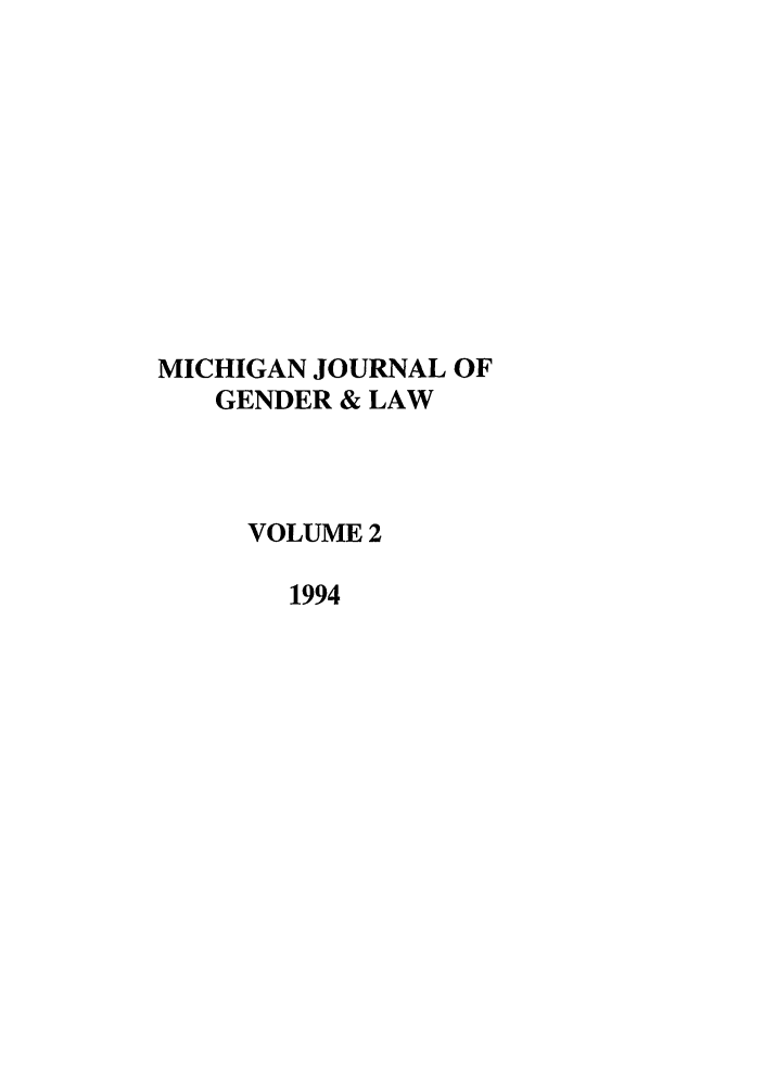 handle is hein.journals/mjgl2 and id is 1 raw text is: MICHIGAN JOURNAL OF
GENDER & LAW
VOLUME 2
1994


