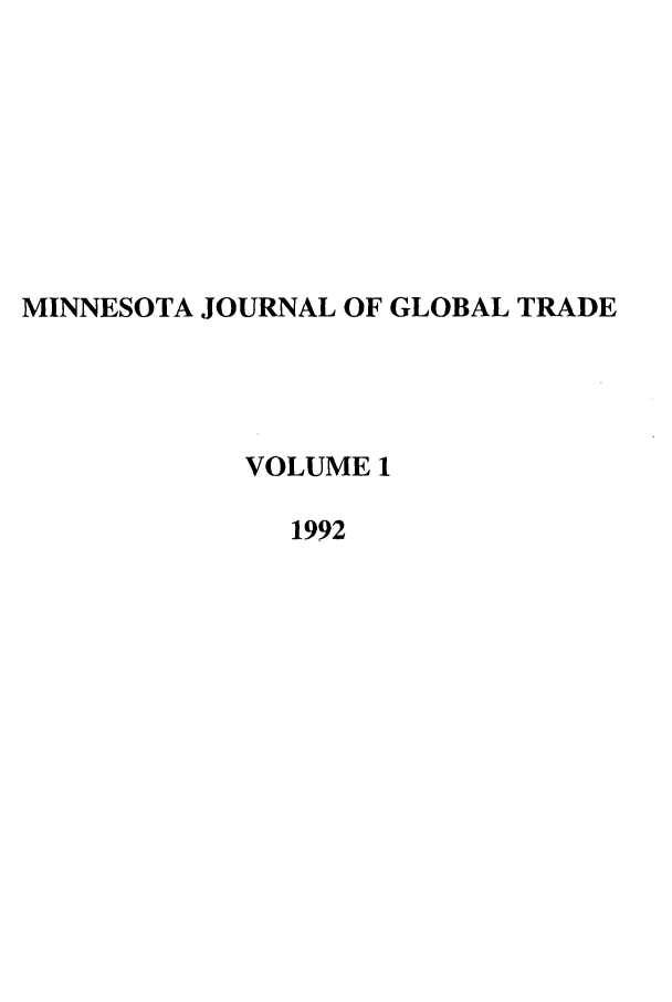 handle is hein.journals/mjgt1 and id is 1 raw text is: MINNESOTA JOURNAL OF GLOBAL TRADEVOLUME 11992