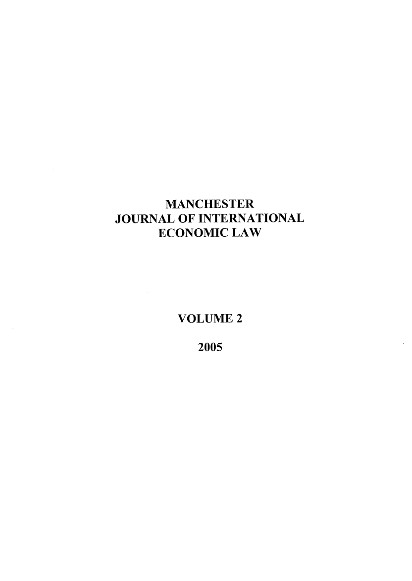 handle is hein.journals/mjiel2 and id is 1 raw text is: MANCHESTERJOURNAL OF INTERNATIONALECONOMIC LAWVOLUME 22005