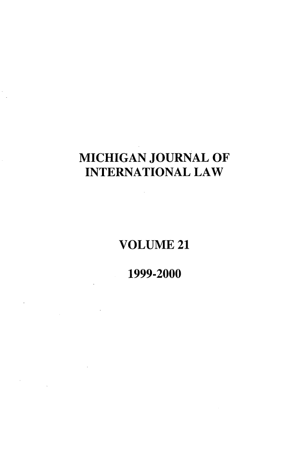 handle is hein.journals/mjil21 and id is 1 raw text is: MICHIGAN JOURNAL OFINTERNATIONAL LAWVOLUME 211999-2000