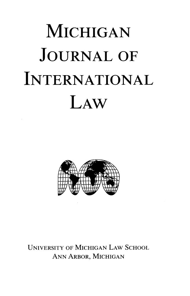 handle is hein.journals/mjil38 and id is 1 raw text is:    MICHIGAN   JOURNAL OFINTERNATIONAL       LAW UNIVERSITY OF MICHIGAN LAw SCHOOL    ANN ARBOR, MICHIGAN