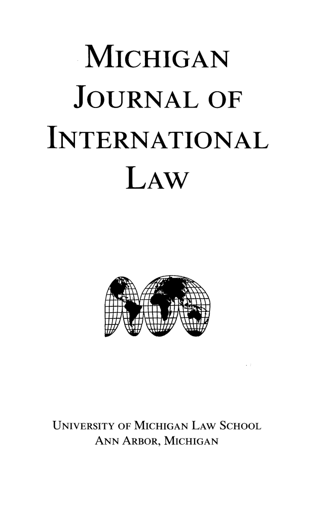 handle is hein.journals/mjil39 and id is 1 raw text is:    MICHIGAN   JOURNAL OFINTERNATIONAL       LAWUNIVERSITY OF MICHIGAN LAw SCHOOL    ANN ARBOR, MICHIGAN