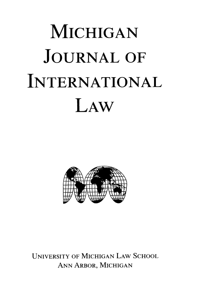 handle is hein.journals/mjil43 and id is 1 raw text is: MICHIGANJOURNAL OFINTERNATIONALLA WUNIVERSITY OF MICHIGAN LAW SCHOOLANN ARBOR, MICHIGAN