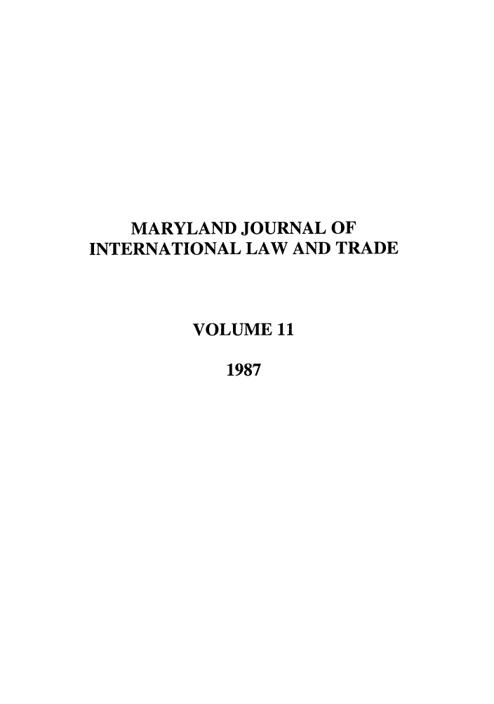 handle is hein.journals/mljilt11 and id is 1 raw text is: MARYLAND JOURNAL OFINTERNATIONAL LAW AND TRADEVOLUME 111987