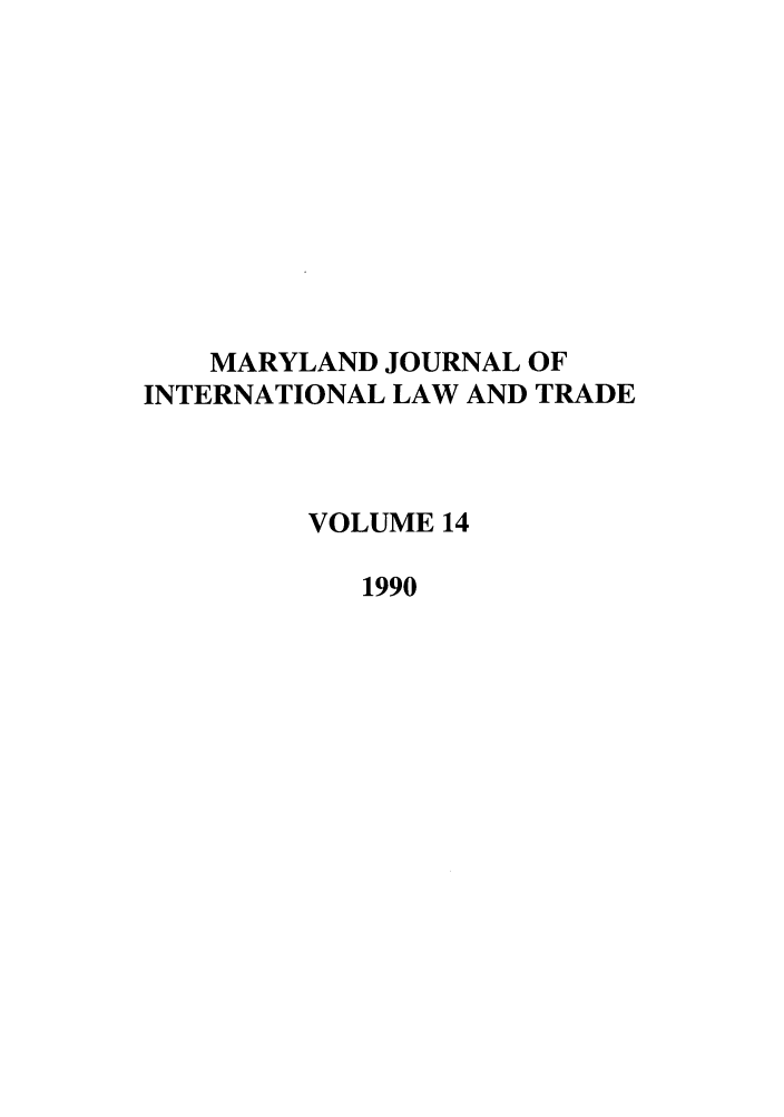 handle is hein.journals/mljilt14 and id is 1 raw text is: MARYLAND JOURNAL OFINTERNATIONAL LAW AND TRADEVOLUME 141990