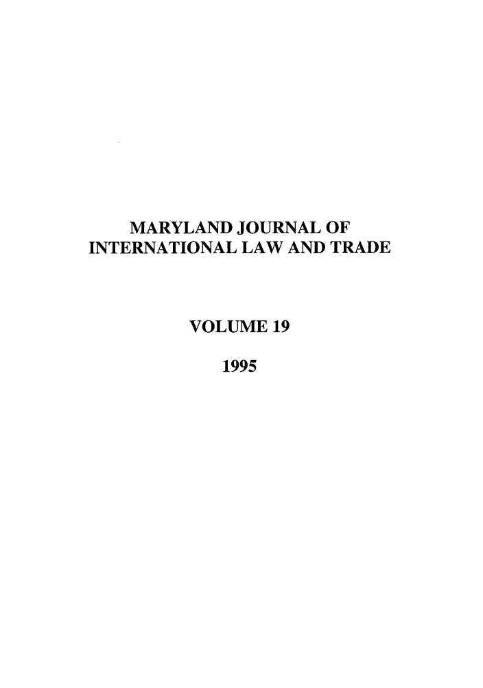 handle is hein.journals/mljilt19 and id is 1 raw text is: MARYLAND JOURNAL OFINTERNATIONAL LAW AND TRADEVOLUME 191995