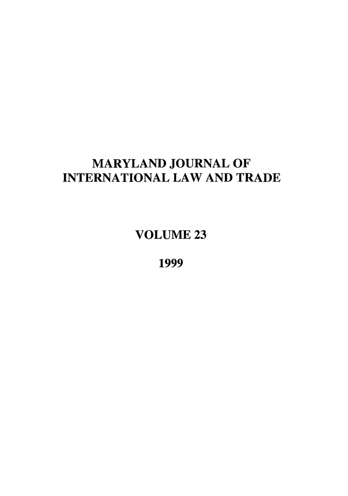 handle is hein.journals/mljilt23 and id is 1 raw text is: MARYLAND JOURNAL OFINTERNATIONAL LAW AND TRADEVOLUME 231999
