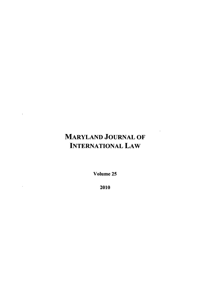handle is hein.journals/mljilt25 and id is 1 raw text is: MARYLAND JOURNAL OFINTERNATIONAL LAWVolume 252010