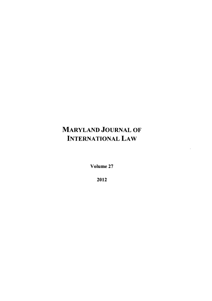 handle is hein.journals/mljilt27 and id is 1 raw text is: MARYLAND JOURNAL OFINTERNATIONAL LAWVolume 272012