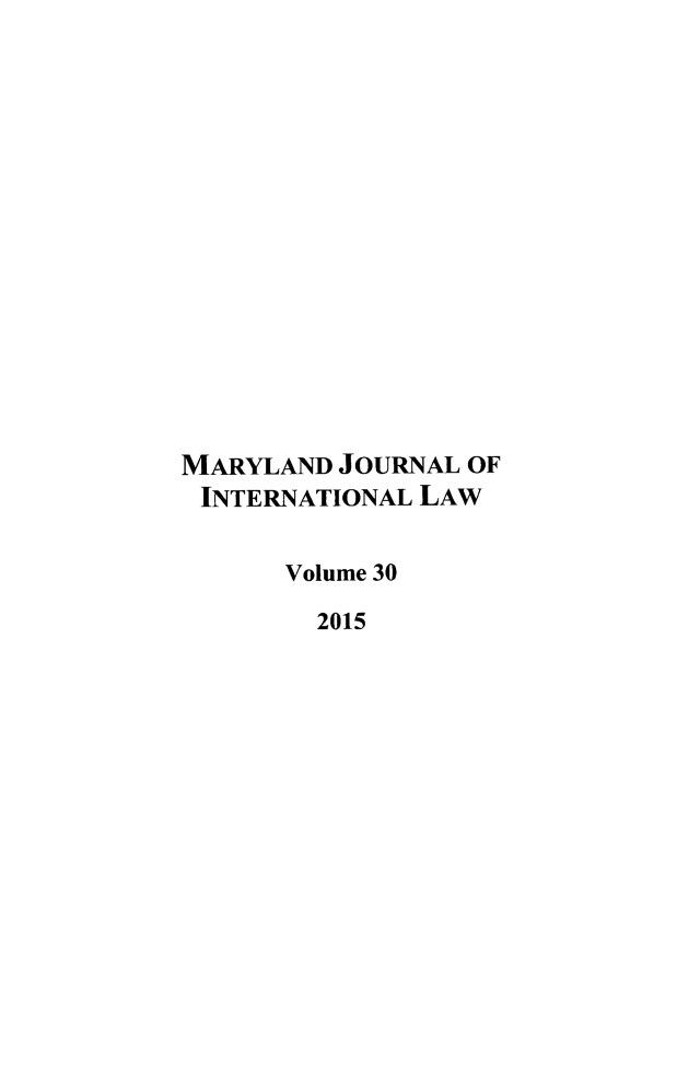 handle is hein.journals/mljilt30 and id is 1 raw text is: MARYLAND  JOURNAL OFINTERNATIONAL LAW      Volume 30        2015