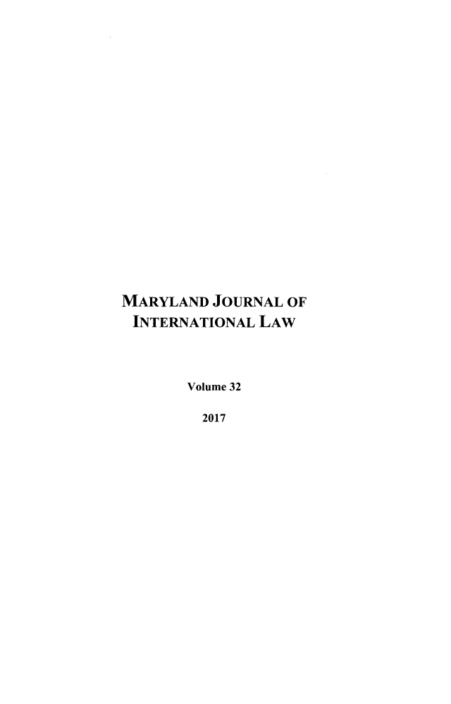 handle is hein.journals/mljilt32 and id is 1 raw text is: MARYLAND  JOURNAL OFINTERNATIONAL  LAW       Volume 32         2017