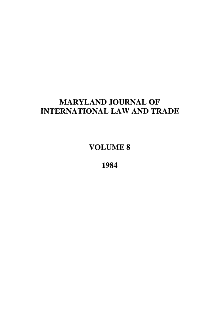 handle is hein.journals/mljilt8 and id is 1 raw text is: MARYLAND JOURNAL OFINTERNATIONAL LAW AND TRADEVOLUME 81984